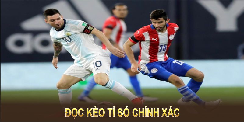 Đọc kèo tỉ số chính xác giúp bạn đưa ra quyết định chính xác hơn