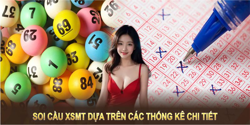 Soi cầu XSMT dựa trên các thống kê chi tiết, tăng tỷ lệ chính xác vượt trội