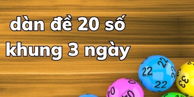 Nuôi dàn đề 20 số chuẩn chỉnh trong vòng 3 ngày 